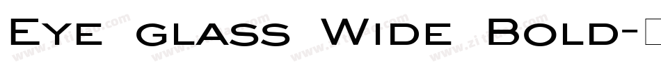 Eye glass Wide Bold字体转换